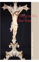 And Forgive Us Our Sins