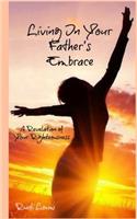 Living in your Father's Embrace