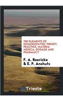Elements of Homoeopathic Theory, Practice, Materia Medica, Dosage and Pharmacy