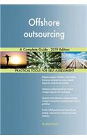 Offshore outsourcing A Complete Guide - 2019 Edition