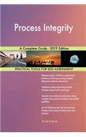 Process Integrity A Complete Guide - 2019 Edition