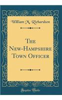 The New-Hampshire Town Officer (Classic Reprint)