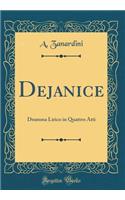 Dejanice: Dramma Lirico in Quattro Atti (Classic Reprint)