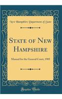 State of New Hampshire: Manual for the General Court, 1905 (Classic Reprint)