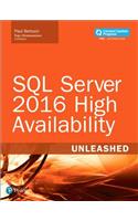 SQL Server 2016 High Availability Unleashed: Includes Content Update Program
