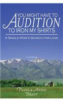 You Might Have to Audition to Iron My Shirts