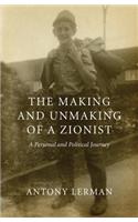 The Making and Unmaking of a Zionist
