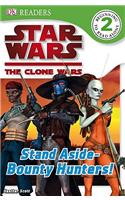 Star Wars Clone Wars: Stand Aside-Bounty Hunters!: (DK Readers: Level 2)