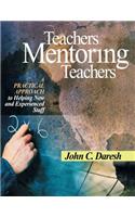 Teachers Mentoring Teachers: A Practical Approach to Helping New and Experienced Staff