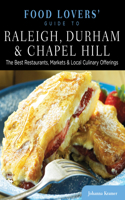 Food Lovers' Guide To(r) Raleigh, Durham & Chapel Hill