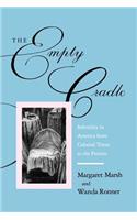 The Empty Cradle: Infertility in America from Colonial Times to the Present(The Henry E. Sigerist Series in the History of Medicine)