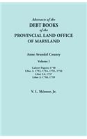 Abstracts of the Debt Books of the Provincial Land Office of Maryland. Anne Arundel County, Volume I. Calvert Papers: 1750; Liber 1: 1753, 1754, 1755,