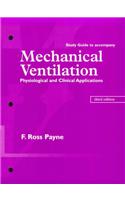 Study Guide to Accompany Mechanical Ventilation: Physiological and Clinical Applications