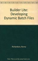 Builder Lite: Developing Dynamic Batch Files