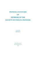 Pioneer Ancestors of Members of the Society of Indiana Pioneers