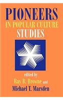 Pioneers in Popular Culture Studies