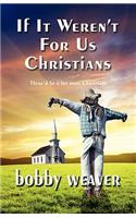 If It Weren't for Us Christians