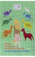 Maiden Gwendelyn of Penelopeaville and the Seven Dragons of Virtue