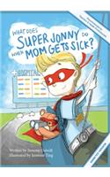 What Does Super Jonny Do When Mom Gets Sick? (DIABETES version).