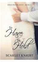 To Have & To Hold