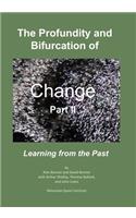 Profundity and Bifurcation of Change Part II