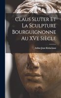 Claus Sluter et la sculpture bourguignonne au XVe siècle