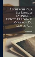 Recherches sur les sources latines des contes et romans courtois du moyen âge