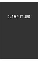 Clamp it Jed