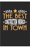 The Best Construction Worker in Town: 6x9 inches checkered notebook, 120 Pages, Composition Book and Journal, funny gift for your favorite Construction Worker