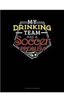 My Drinking Team Has A Soccer Problem