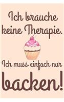 Ich brauche keine Therapie Ich muss einfach nur backen