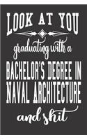 Look At You Graduating With A Bachelor's Degree In Naval Architecture And Shit
