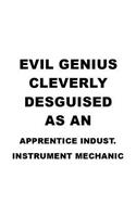 Evil Genius Cleverly Desguised As An Apprentice Indust. Instrument Mechanic