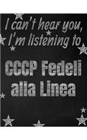 I can't hear you, I'm listening to CCCP Fedeli alla Linea creative writing lined notebook: Promoting band fandom and music creativity through writing...one day at a time