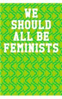 We Should All Be Feminists