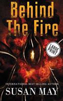 Behind the Fire (Large Print Edition)