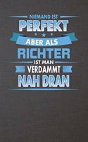 Niemand Ist Perfekt Aber ALS Richter Ist Man Verdammt Nah Dran