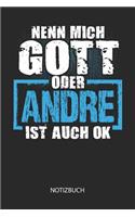 Nenn mich Gott oder - Andre - ist auch OK - Notizbuch