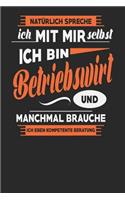 Natürlich Spreche Ich Mit Mir Selbst Ich bin Betriebswirt Und Manchmal Brauche Ich Eben Kompetente Beratung: Betriebswirt Notizbuch - Betriebswirt Geschenke - Tagebuch - 110 Weiße Blanko Seiten - ca. A 5