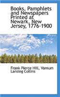 Books, Pamphlets and Newspapers Printed at Newark, New Jersey, 1776-1900: (English)