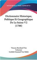 Dictionnaire Historique, Politique Et Geographique De La Suisse V2 (1788)