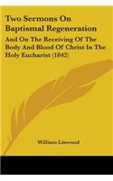 Two Sermons On Baptismal Regeneration