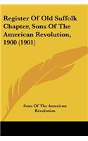 Register Of Old Suffolk Chapter, Sons Of The American Revolution, 1900 (1901)