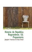Historia Da Republica Riograndense. Ed. Preparatoria