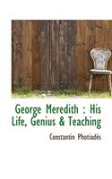 George Meredith: His Life, Genius & Teaching: (English)