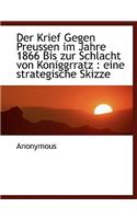 Der Krief Gegen Preussen Im Jahre 1866 Bis Zur Schlacht Von Koniggrratz.