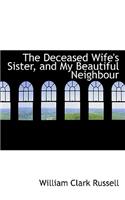 The Deceased Wife's Sister, and My Beautiful Neighbour