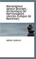 Monseigneur Ignace Bourget, Archev Que de Martianopolis (Ancien V Que de Montr Al): (French)