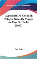 L'Apostolat Du Knout En Pologne Notes De Voyage Au Pays De Chelm (1912)