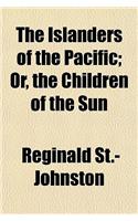 The Islanders of the Pacific; Or, the Children of the Sun